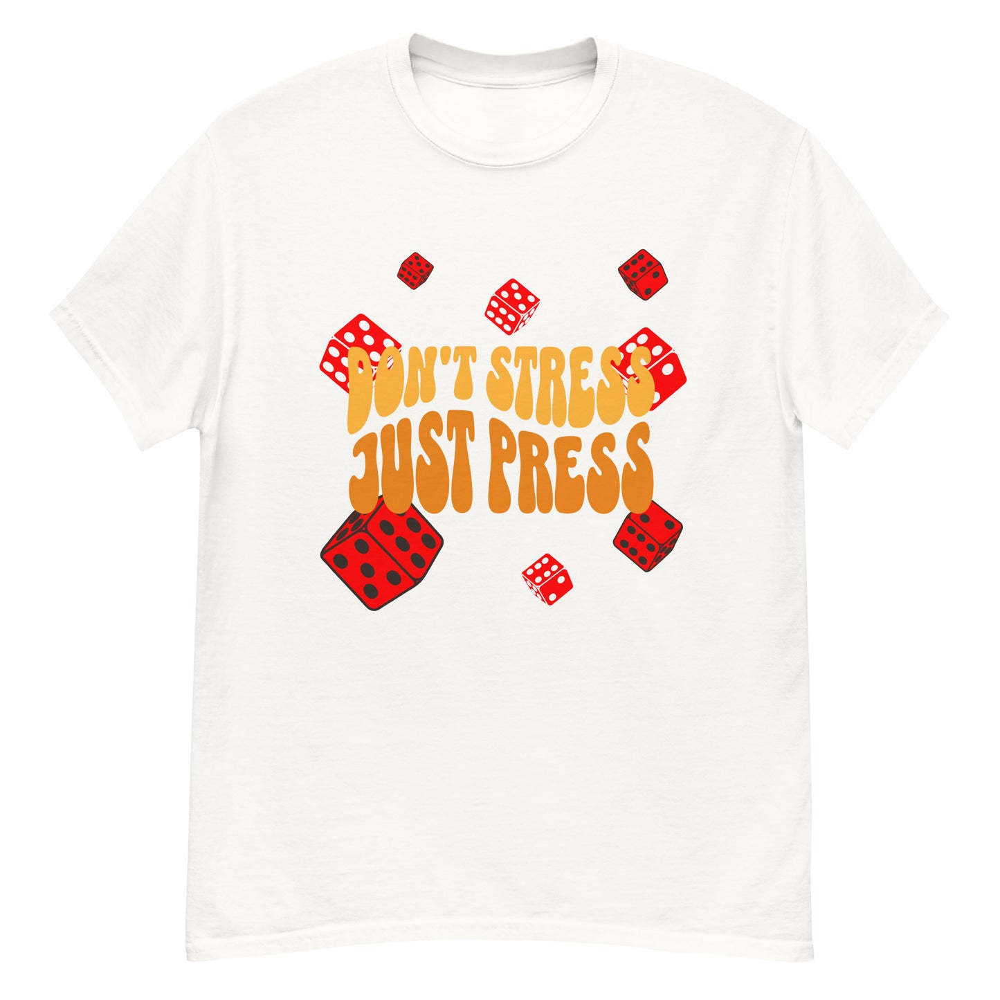 Don't Stress Just Press - Dice