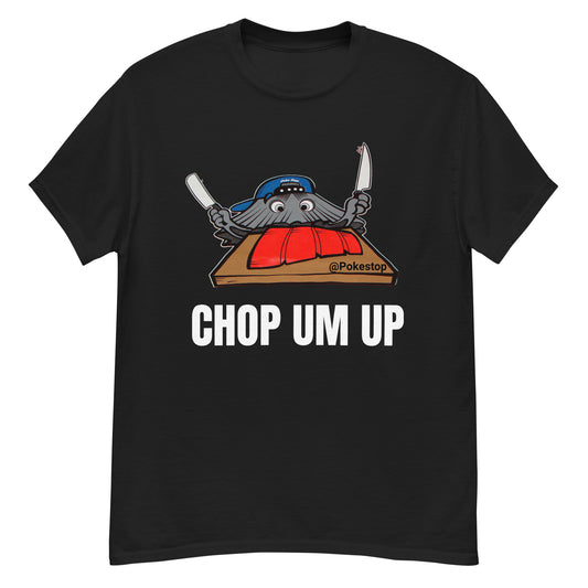 Chop Um Up pokestop shirt