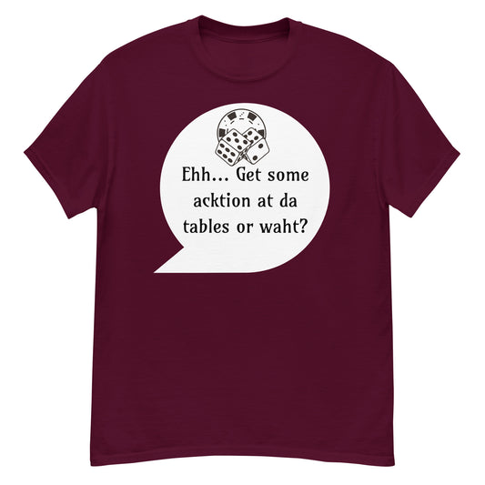 ehh.. get some acktion at da tables or waht? craps and dice shirt