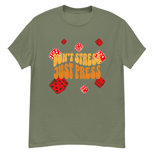 dont stress just press - dice craps and dice shirt