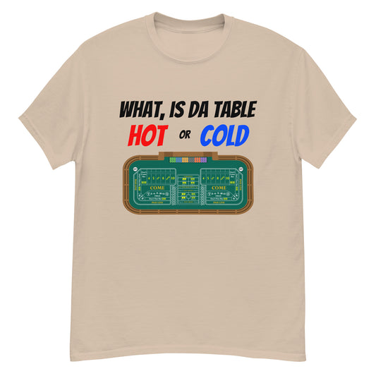 What, is da table hot or cold? craps and dice shirt